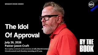 The Idol Of Approval - By The Book Jason Craft Messiah s House July 26th 2026