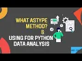 How to Use the Astype Method in Python to Convert Data Types
