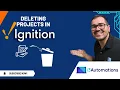 Effortless Project Management Step-by-Step Guide to Deleting Projects in Ignition