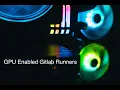 GitLab 13 9 GPU Support for Runners