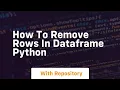 how to remove rows in dataframe python