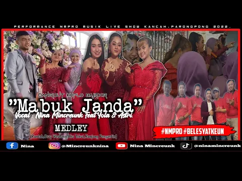 Download MP3 NINA MINCREUNK \u0026 All ARTIS NMPRO|| MABUK JANDA MEDLEY || SEMI MUSIK NMPRO ||📍CIHIDEUNG, PARONGPONG