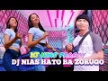 Download Lagu DJ NIAS || HATO BA ZORUGO - DJ PARGOY