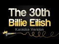Download Lagu Billie Eilish - The 30th (Karaoke Version)