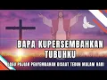 Download Lagu BAPA KUPERSEMBAHKAN TUBUHKU - LAGU ROHANI PENYEMBAHAN SAAT TEDUH DI MALAM HARI