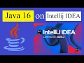 How to Run Java 16 on IntelliJ IDEA 2021 Update