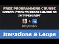 Iterations And Loops - Introduction To Programming 3D In TypeScript