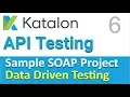 Katalon Studio API Testing Sample SOAP API Testing Project 6 Data Driven Testing with Excel CSV