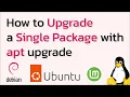 How to Upgrade a Single Package with apt on