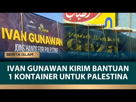 MASYAALLAH! Ivan Gunawan Sumbang 1 Kontainer Bantuan ke Rakyat Palestina