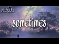 Kodaline ~ sometimes (lyrics) ft.