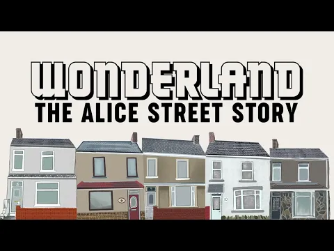 WONDERLAND - THE ALICE STREET STORY Taliesin Films, Taliesin Arts Centre