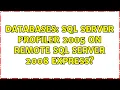 Databases SQL Server Profiler 2005 on remote SQL Server 2008 Express 2 Solutions