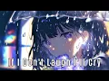 Download Lagu If I Don't Laugh I'll Cry - Frawley (Nightcore Lyrics)