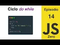 JavaScript Zero Episodio 14 Ciclos Do While while vs do-while