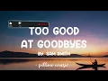 Too Good At Goodbyes - Sam Smith (Lyrics) 🎵
