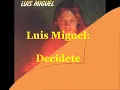 Luis Miguel - Decídete