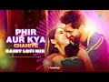Phir Aur Kya Chahiye - Rainy LoFi Mix | Kedrock | Sd Style | Arijit Singh | Sachin-Jigar