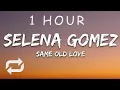Download Lagu [1 HOUR 🕐 ] Selena Gomez - Same Old Love (Lyrics)