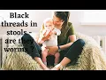 Are these black threads in my baby s potty worms ENGLISH