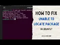 How to FIX Unable to locate package in Ubuntu or any other Linux