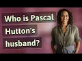 Who is Pascal Hutton s husband