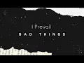 [中英字幕] I Prevail - Bad Things Lyrics