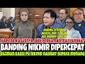 WOW.. KARNA DIDUKUNG BANYAK ORANG, BANDING NIKMIR AKAN DIPUTUS LEBIH CEPAT