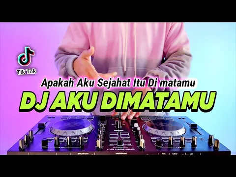 Download MP3 DJ APAKAH AKU SEJAHAT ITU DI MATAMU - AKU DIMATAMU REMIX FULL BASS VIRAL TIKTOK TERBARU 2023
