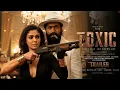 Lagu TOXIC - Trailer | Rocking Star Yash | Nayanthara as Ganga | Kiara Advani | Huma | Fan Made AI  