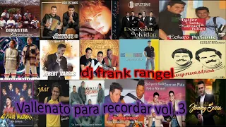 Vallenato para recordar vol 3 dj frank rangel 