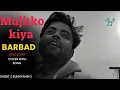 Download Lagu Mujhko kiya barbad❤️| cover with song @sunnyansh8264