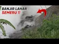 WASPADA !!! BANJIR LAHAR PANAS SEMERU DATANG LAGI