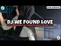 Download Lagu DJ WE FOUND LOVE STLYE BREAKBEAT DJ DANVATA VIRAL TIKTOK 2024 MP3