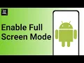 How to use an app on full screen on android phone