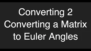 Converting matrix to euler angles ProgrammingTIL 3D Math 37 tutorial screencast