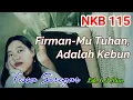 NKB 115 (Tessa Siregar) FIRMANMU, TUHAN, ADALAH KEBUN