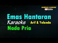 Download Lagu KARAOKE EMAS HANTARAN || NADA PRIA
