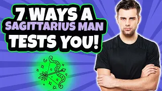 7 Ways Your Sagittarius Man Tests You Tips On Dating A Sagittarius Man