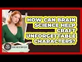 How Can Brain Science Help Craft Unforgettable Characters - Book and Author Club