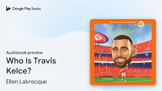 Who Is Travis Kelce by Ellen Labrecque book
