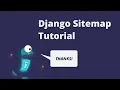 Django Sitemap Tutorial - Help Crawlers Understand Your Website 2018