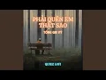 Download Lagu Phải Quên Em Thật Sao (Quiez Lofi)