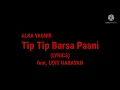 Song: Tip Tip Barsa Paani (Lyrics) By Alka Yagnik| feat. Udit Narayan