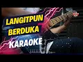 Download Lagu LANGITPUN BERDUKA KARAOKE NADA COWOK PRIA