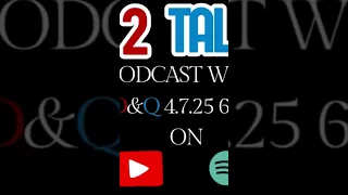 2TallPodcast with D Q April 7 at6pm on YouTube and now on Spotify