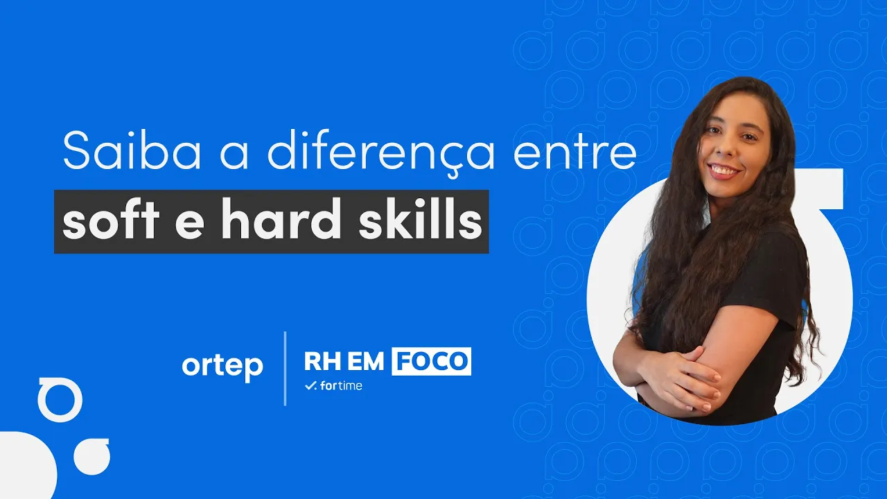 Entenda de vez a diferença entre Soft e Hard Skills | RH em foco #53 - Vídeo do YouTube da Ortep