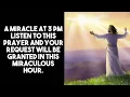 Download Lagu 3 PM PRAYER LISTEN AND YOUR REQUEST WILL BE GRANTED IN THIS MIRACULOUS HOUR. MP3