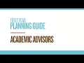 First Year Planning Guide - Academic Advisors