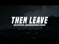 Beatking - Then Leave (Lyrics) ft. Queendome Come